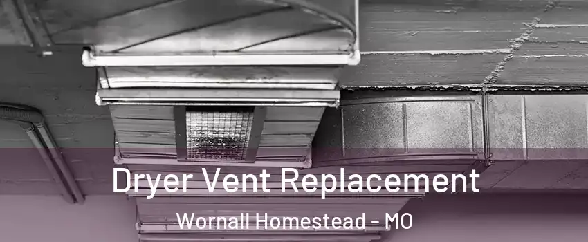 Dryer Vent Replacement Wornall Homestead - MO