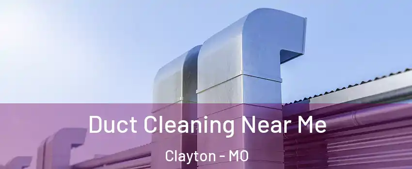 Duct Cleaning Near Me Clayton - MO