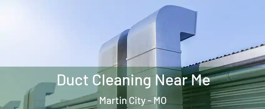 Duct Cleaning Near Me Martin City - MO