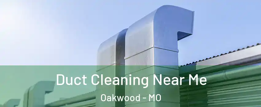 Duct Cleaning Near Me Oakwood - MO