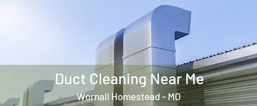 Duct Cleaning Near Me Wornall Homestead - MO