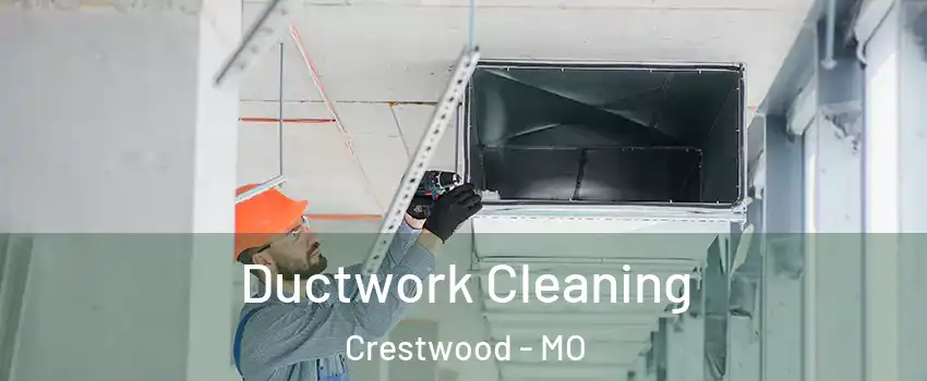 Ductwork Cleaning Crestwood - MO