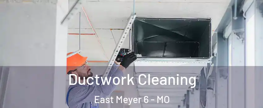 Ductwork Cleaning East Meyer 6 - MO