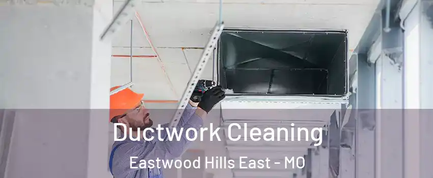 Ductwork Cleaning Eastwood Hills East - MO