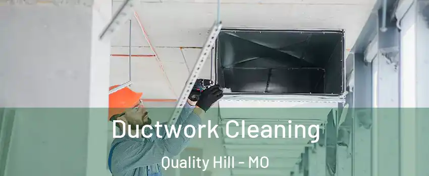 Ductwork Cleaning Quality Hill - MO