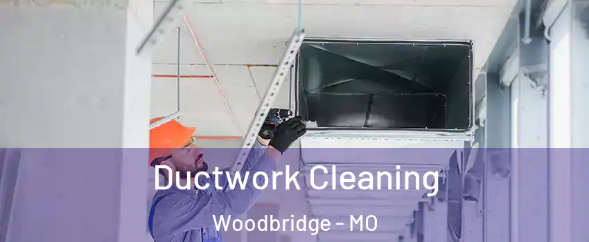 Ductwork Cleaning Woodbridge - MO