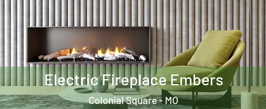 Electric Fireplace Embers Colonial Square - MO