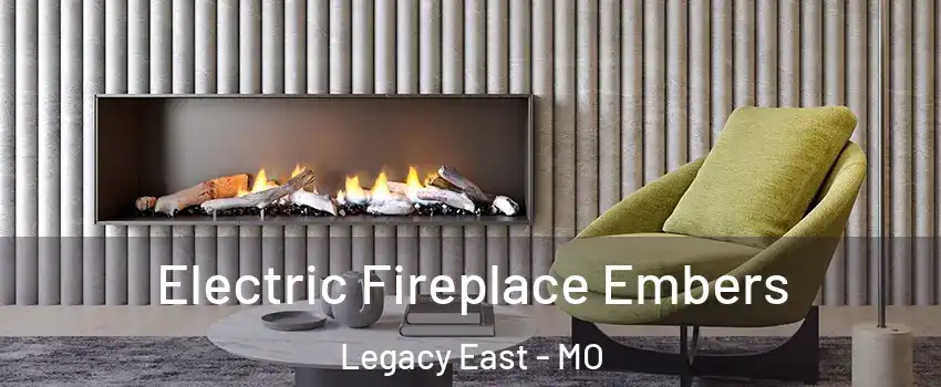 Electric Fireplace Embers Legacy East - MO