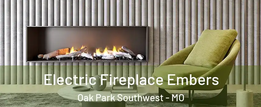 Electric Fireplace Embers Oak Park Southwest - MO