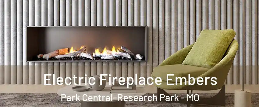 Electric Fireplace Embers Park Central-Research Park - MO