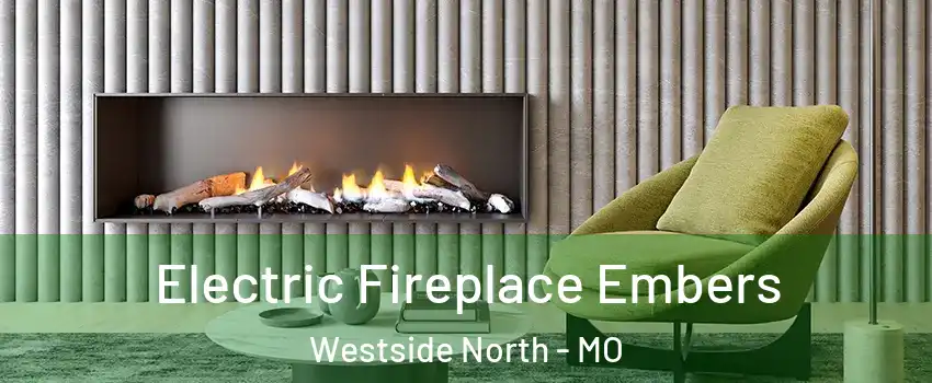 Electric Fireplace Embers Westside North - MO