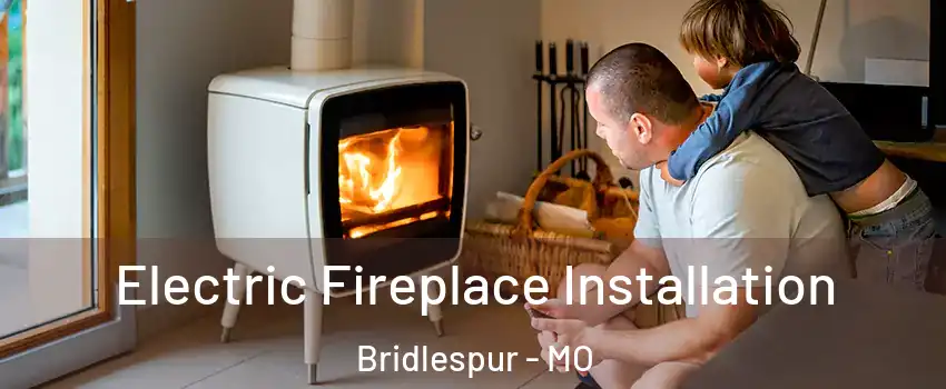 Electric Fireplace Installation Bridlespur - MO