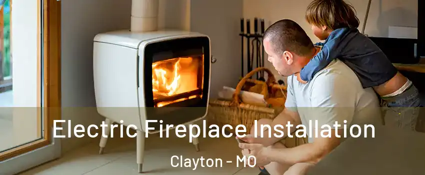 Electric Fireplace Installation Clayton - MO