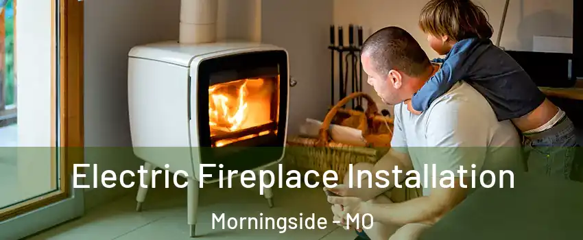 Electric Fireplace Installation Morningside - MO