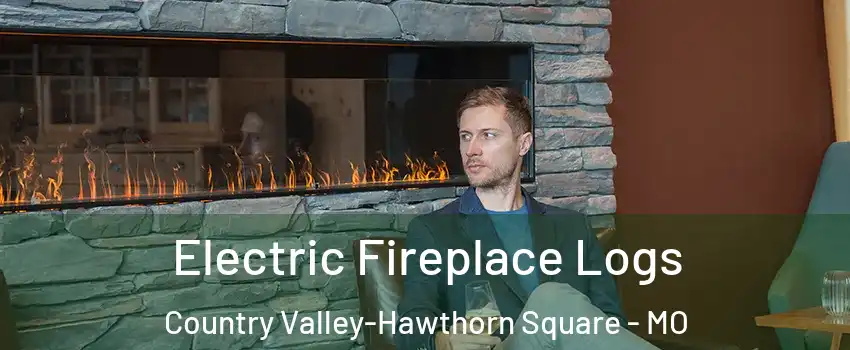 Electric Fireplace Logs Country Valley-Hawthorn Square - MO