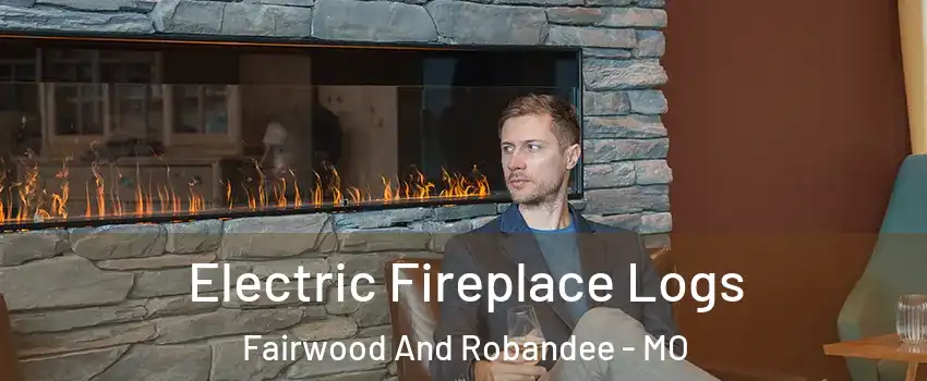 Electric Fireplace Logs Fairwood And Robandee - MO