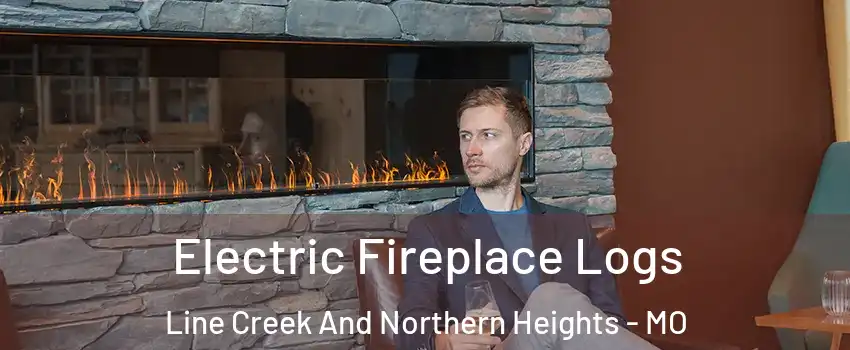 Electric Fireplace Logs Line Creek And Northern Heights - MO