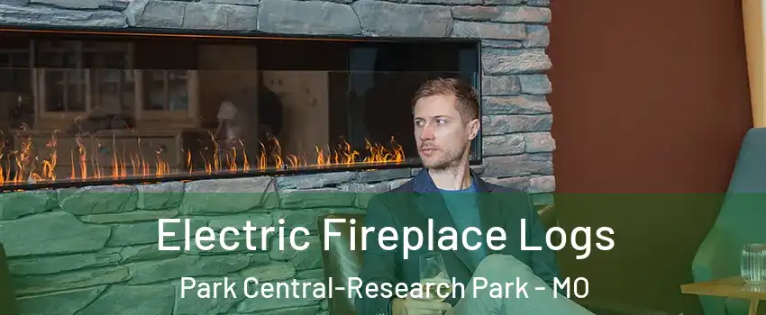 Electric Fireplace Logs Park Central-Research Park - MO