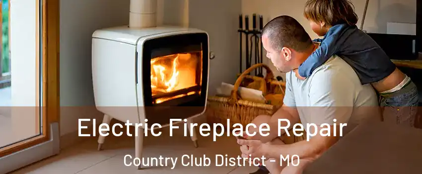 Electric Fireplace Repair Country Club District - MO