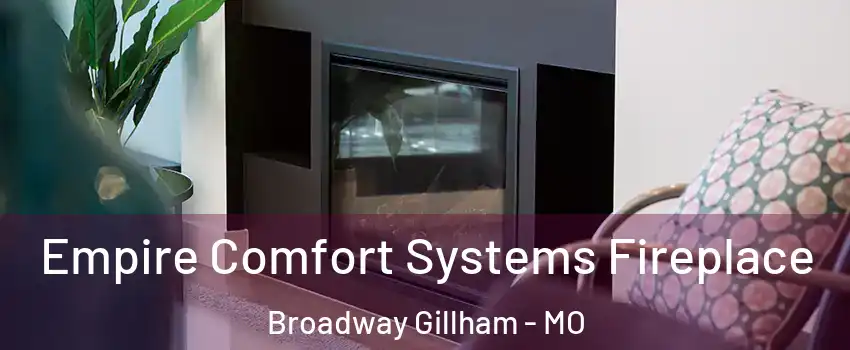 Empire Comfort Systems Fireplace Broadway Gillham - MO