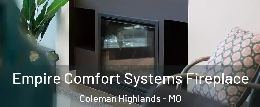 Empire Comfort Systems Fireplace Coleman Highlands - MO