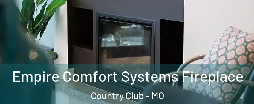 Empire Comfort Systems Fireplace Country Club - MO