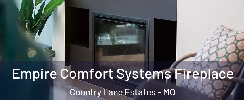 Empire Comfort Systems Fireplace Country Lane Estates - MO