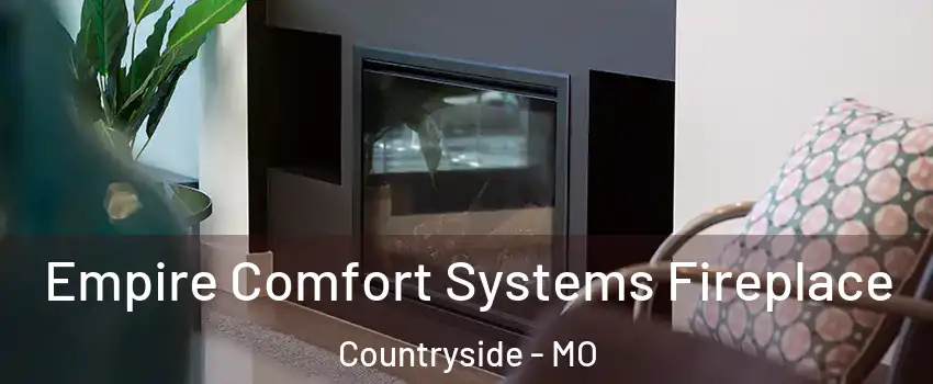 Empire Comfort Systems Fireplace Countryside - MO