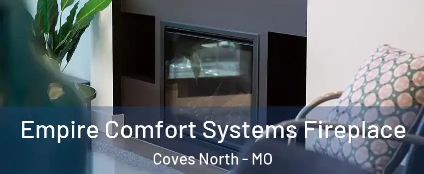 Empire Comfort Systems Fireplace Coves North - MO