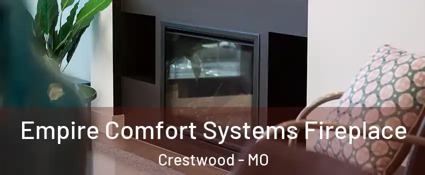 Empire Comfort Systems Fireplace Crestwood - MO