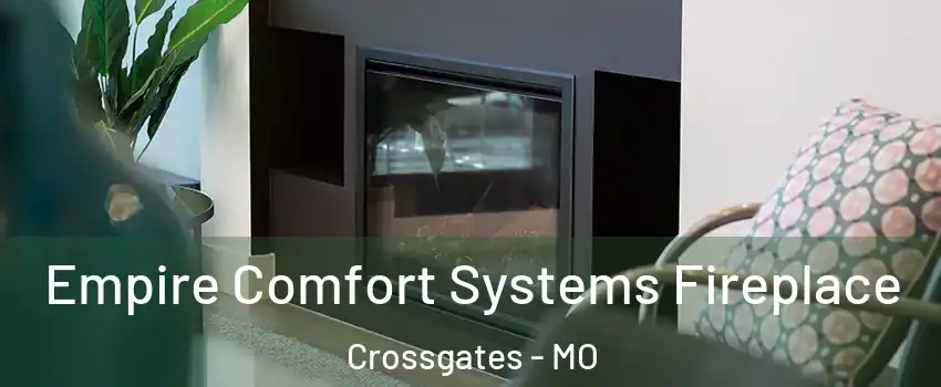 Empire Comfort Systems Fireplace Crossgates - MO