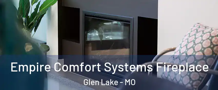 Empire Comfort Systems Fireplace Glen Lake - MO