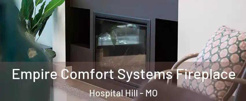 Empire Comfort Systems Fireplace Hospital Hill - MO