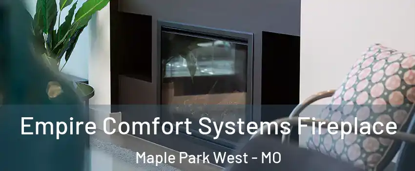 Empire Comfort Systems Fireplace Maple Park West - MO