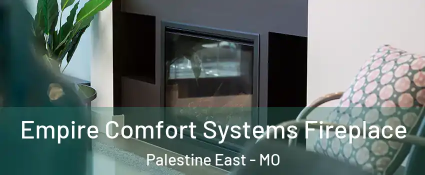 Empire Comfort Systems Fireplace Palestine East - MO