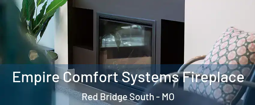 Empire Comfort Systems Fireplace Red Bridge South - MO