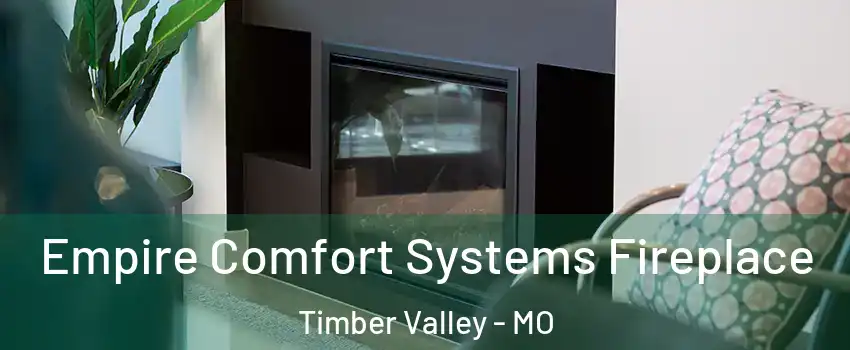 Empire Comfort Systems Fireplace Timber Valley - MO