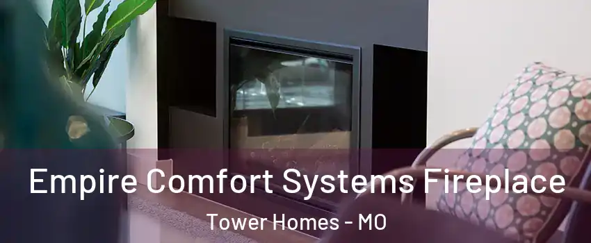 Empire Comfort Systems Fireplace Tower Homes - MO