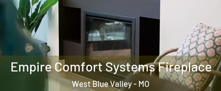 Empire Comfort Systems Fireplace West Blue Valley - MO