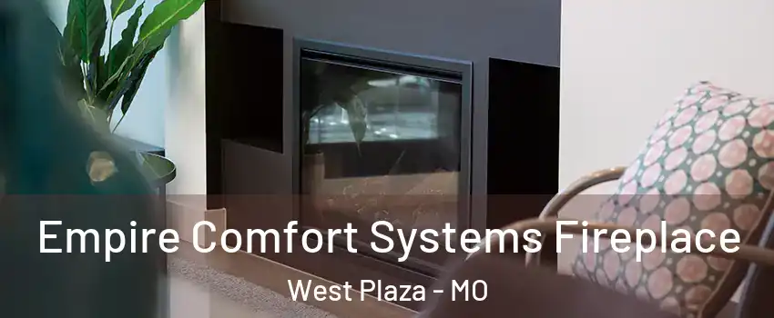 Empire Comfort Systems Fireplace West Plaza - MO