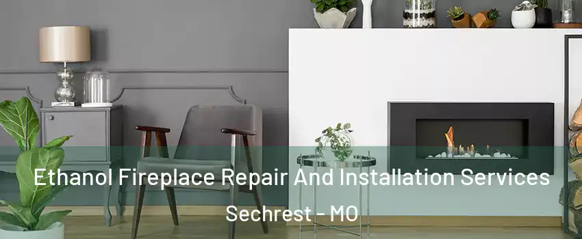 Ethanol Fireplace Repair And Installation Services Sechrest - MO