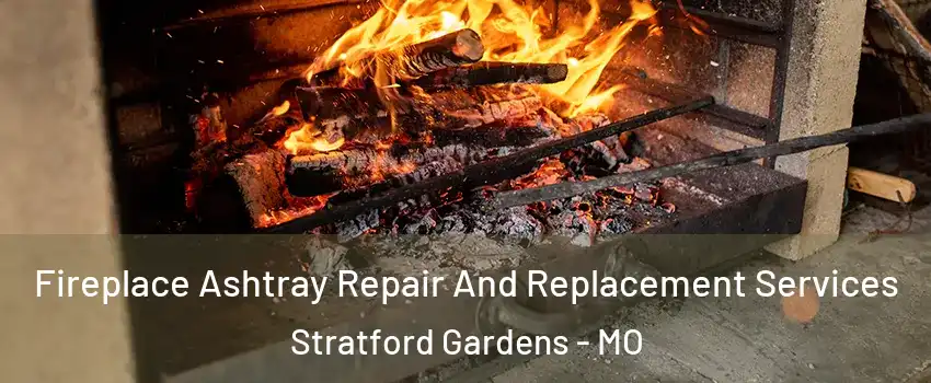 Fireplace Ashtray Repair And Replacement Services Stratford Gardens - MO