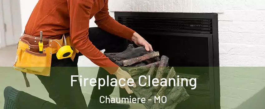 Fireplace Cleaning Chaumiere - MO