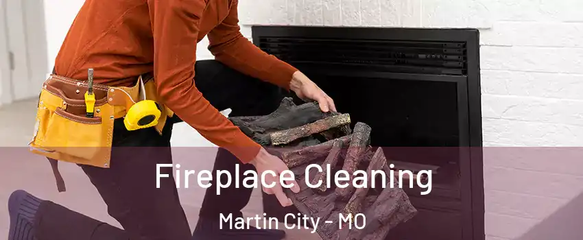 Fireplace Cleaning Martin City - MO