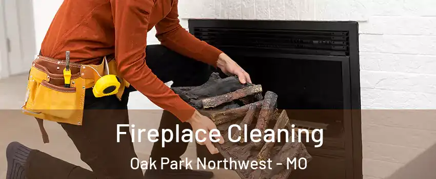 Fireplace Cleaning Oak Park Northwest - MO