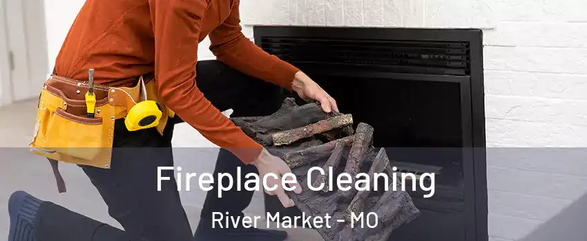 Fireplace Cleaning River Market - MO