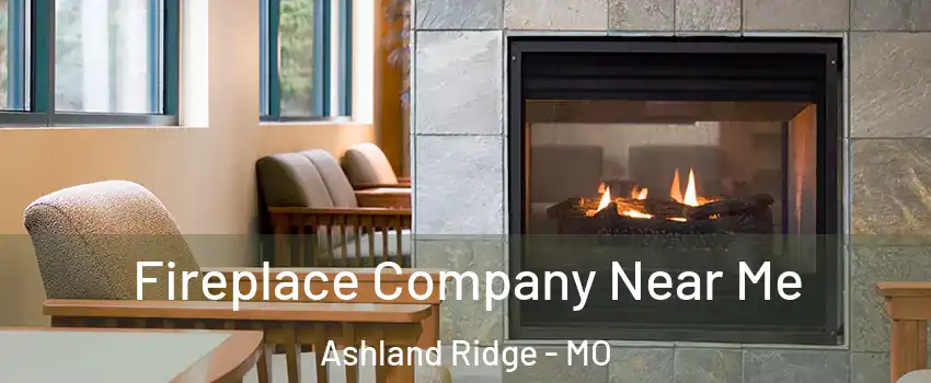 Fireplace Company Near Me Ashland Ridge - MO