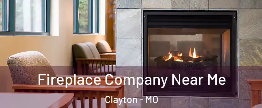 Fireplace Company Near Me Clayton - MO