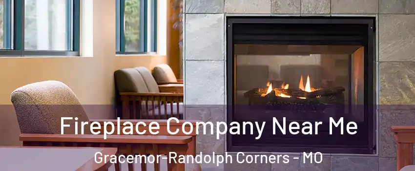 Fireplace Company Near Me Gracemor-Randolph Corners - MO