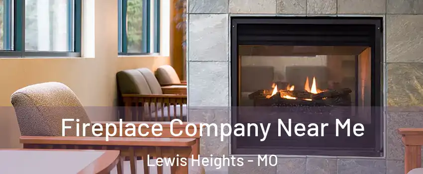 Fireplace Company Near Me Lewis Heights - MO